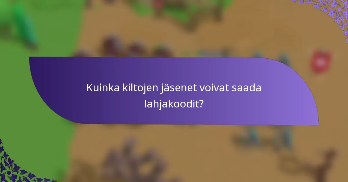 Kuinka kiltojen jäsenet voivat saada lahjakoodit?