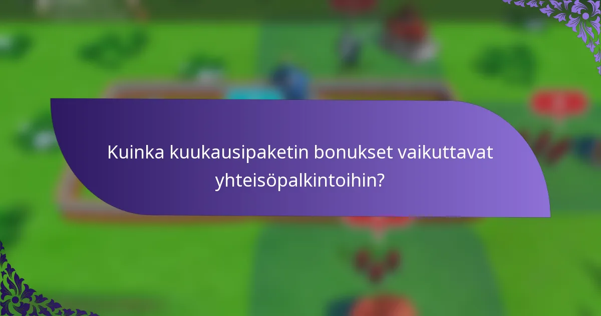 Kuinka kuukausipaketin bonukset vaikuttavat yhteisöpalkintoihin?