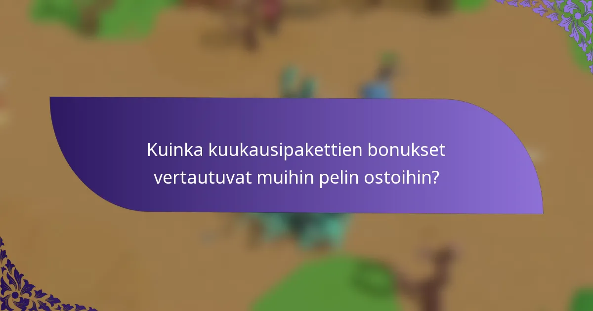 Kuinka kuukausipakettien bonukset vertautuvat muihin pelin ostoihin?