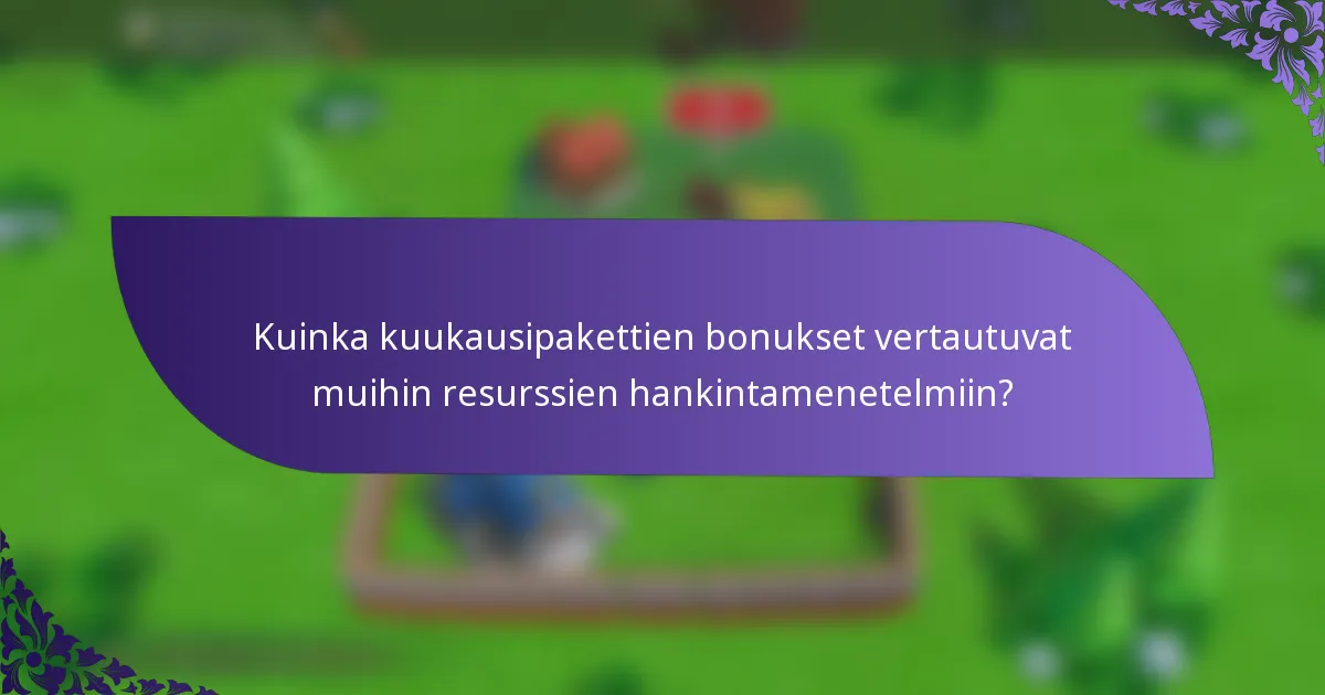 Kuinka kuukausipakettien bonukset vertautuvat muihin resurssien hankintamenetelmiin?