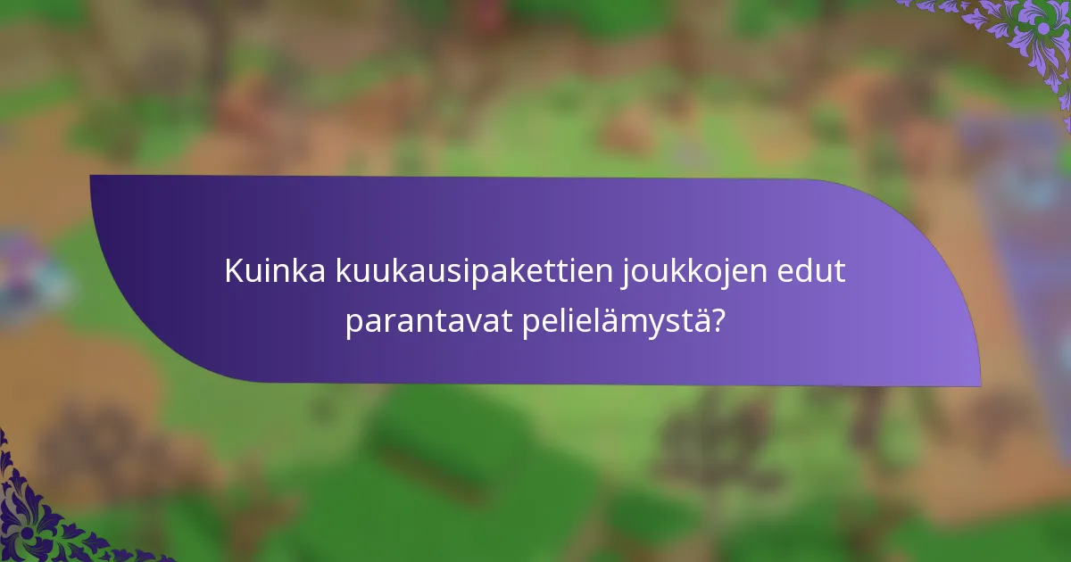 Kuinka kuukausipakettien joukkojen edut parantavat pelielämystä?