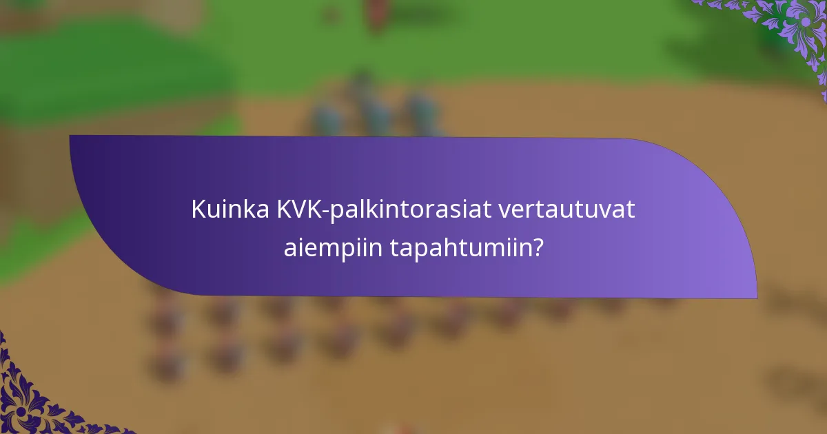 Kuinka KVK-palkintorasiat vertautuvat aiempiin tapahtumiin?