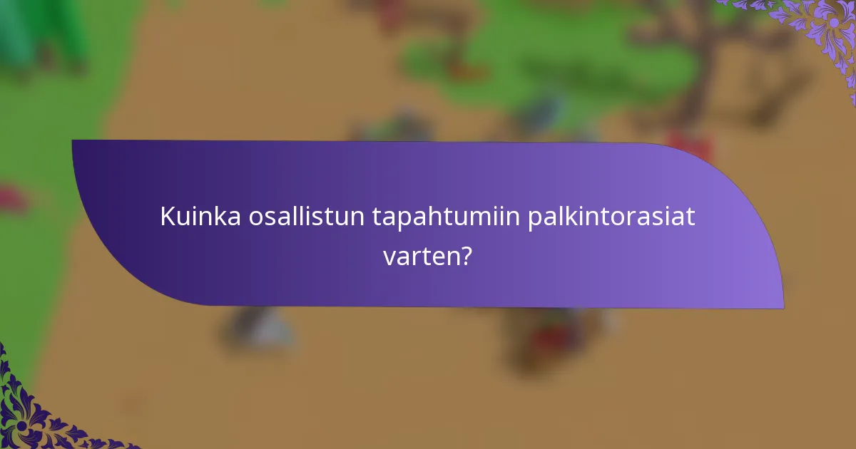 Kuinka osallistun tapahtumiin palkintorasiat varten?