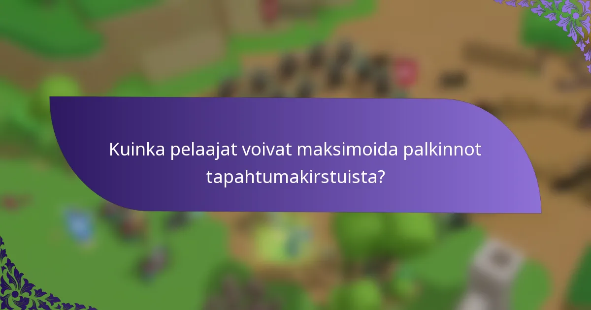 Kuinka pelaajat voivat maksimoida palkinnot tapahtumakirstuista?