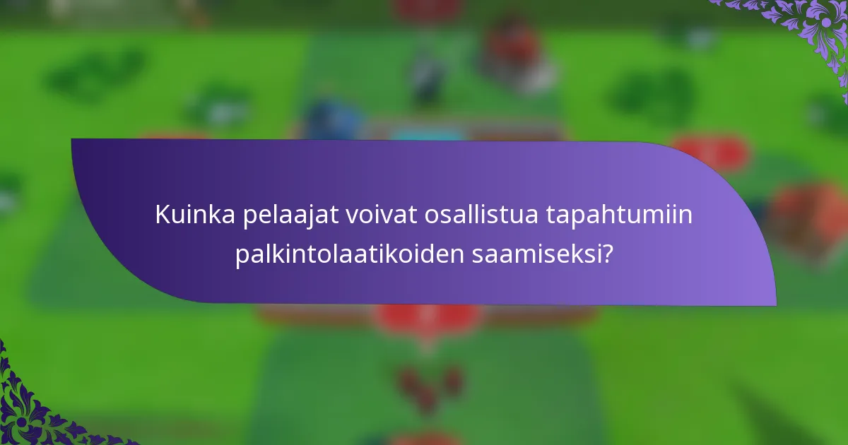 Kuinka pelaajat voivat osallistua tapahtumiin palkintolaatikoiden saamiseksi?