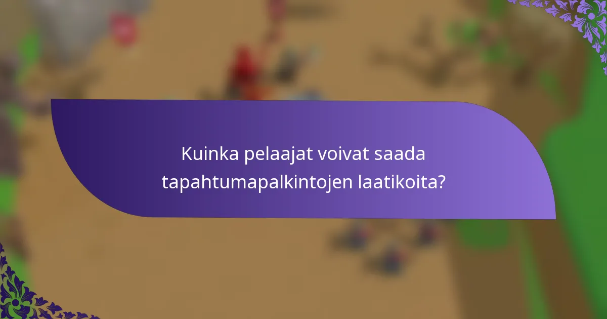 Kuinka pelaajat voivat saada tapahtumapalkintojen laatikoita?