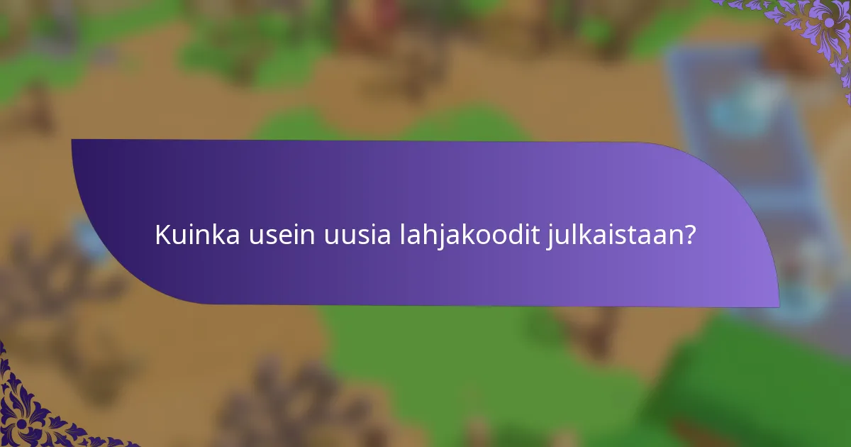 Kuinka usein uusia lahjakoodit julkaistaan?