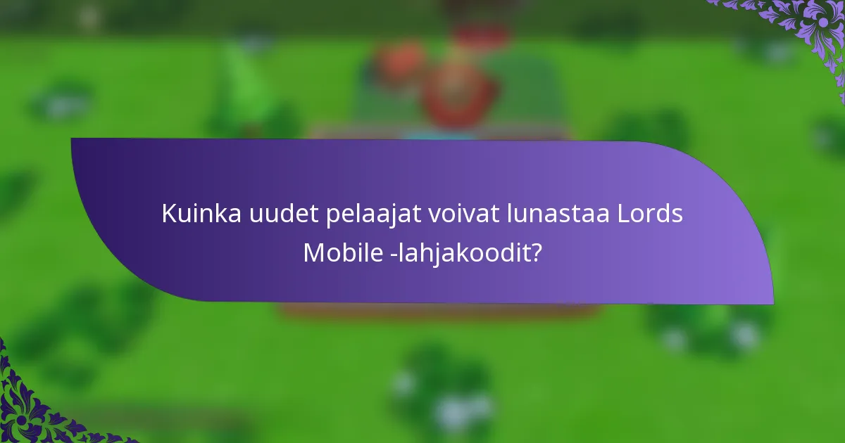 Kuinka uudet pelaajat voivat lunastaa Lords Mobile -lahjakoodit?
