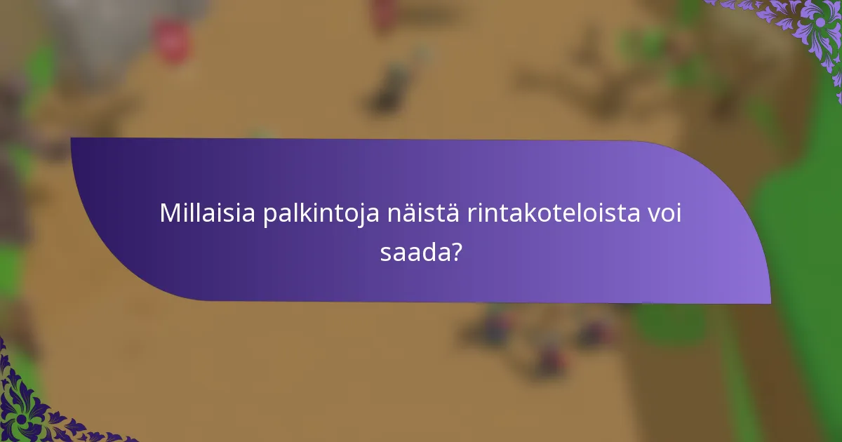 Millaisia palkintoja näistä rintakoteloista voi saada?