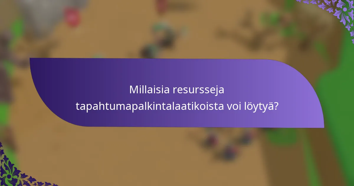 Millaisia resursseja tapahtumapalkintalaatikoista voi löytyä?