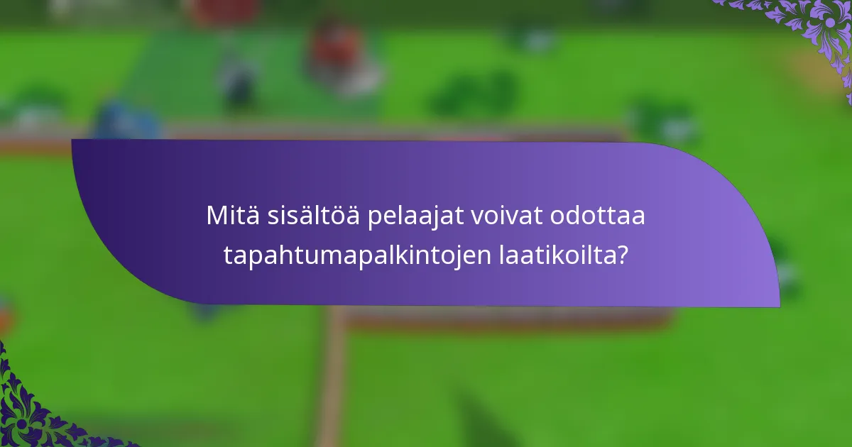 Mitä sisältöä pelaajat voivat odottaa tapahtumapalkintojen laatikoilta?