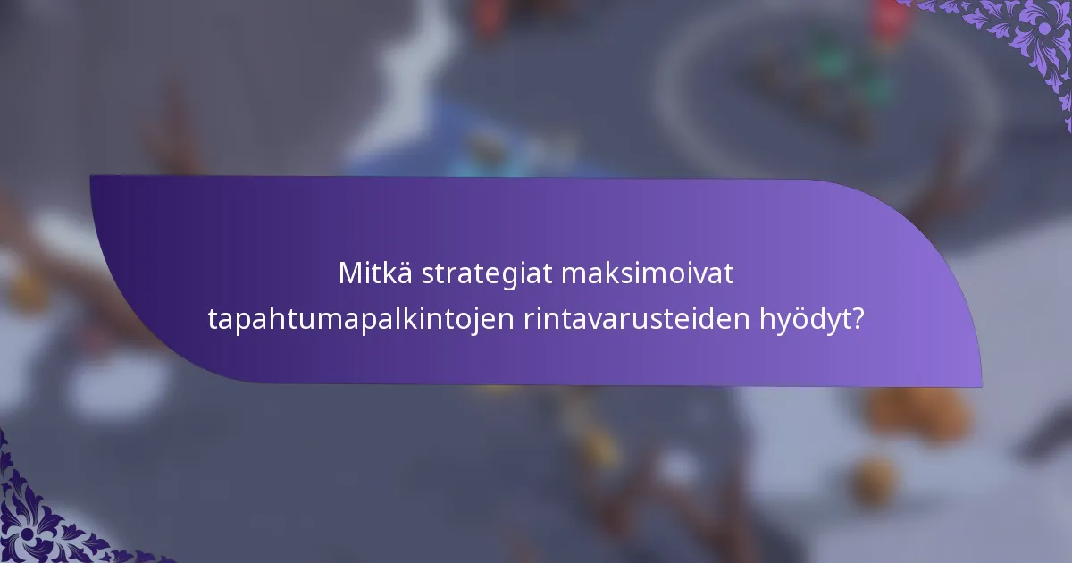Mitkä strategiat maksimoivat tapahtumapalkintojen rintavarusteiden hyödyt?
