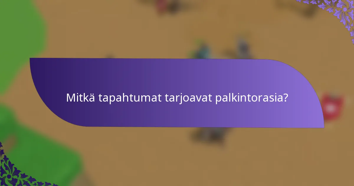 Mitkä tapahtumat tarjoavat palkintorasia?