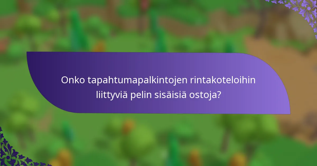 Onko tapahtumapalkintojen rintakoteloihin liittyviä pelin sisäisiä ostoja?